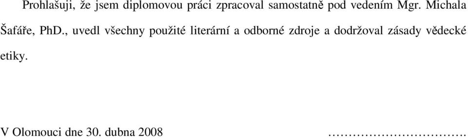 , uvedl všechny použité literární a odborné zdroje a