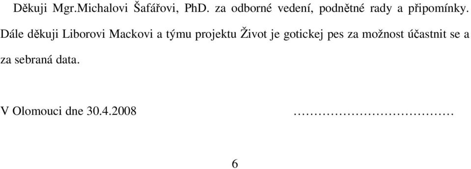 Dále děkuji Liborovi Mackovi a týmu projektu Život je