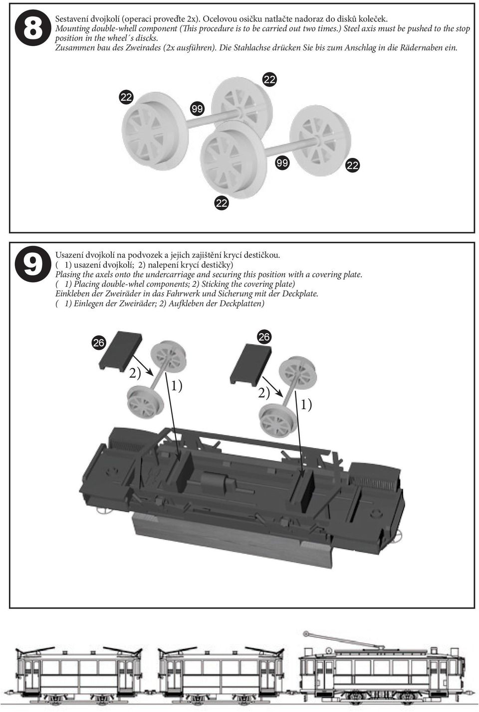 22 99 22 99 22 22 9 Usazení dvojkolí na podvozek a jejich zajištění krycí destičkou.