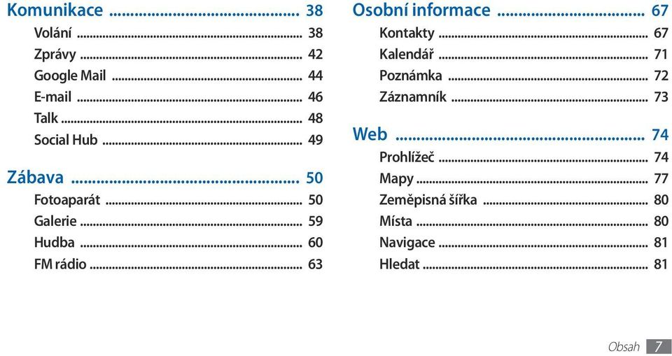 .. 63 Osobní informace... 67 Kontakty... 67 Kalendář... 71 Poznámka... 72 Záznamník.