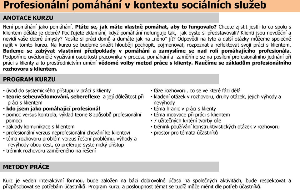 Nosíte si práci domů a dumáte jak na něho jít? Odpovědi na tyto a další otázky můžeme společně najít v tomto kurzu.