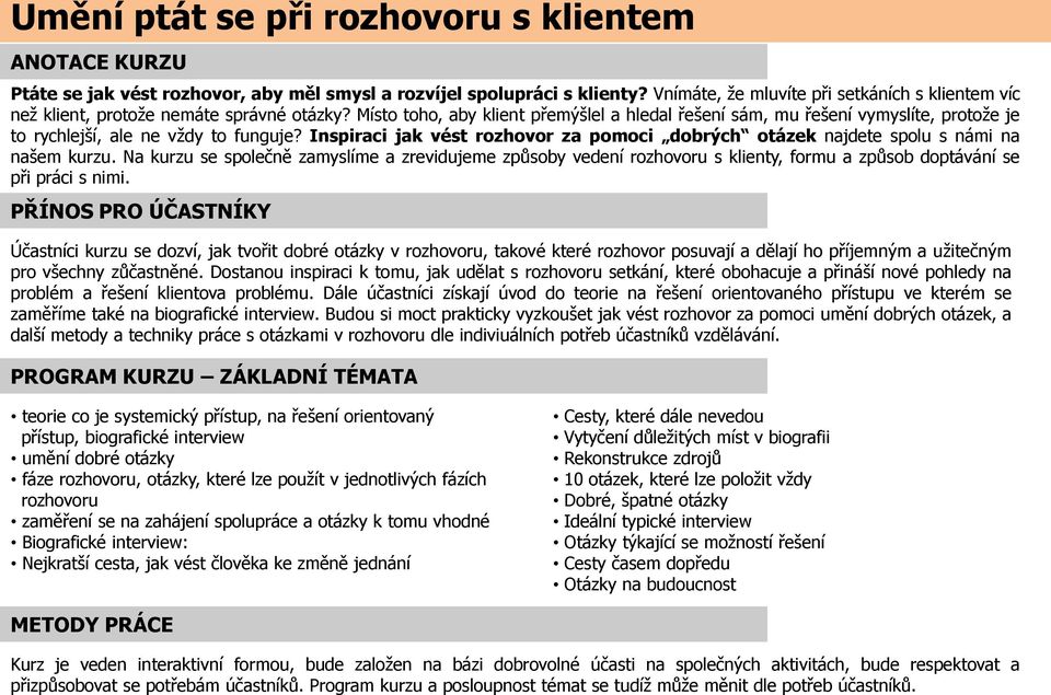 Místo toho, aby klient přemýšlel a hledal řešení sám, mu řešení vymyslíte, protože je to rychlejší, ale ne vždy to funguje?