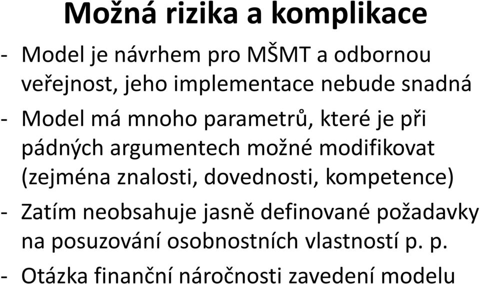 možné modifikovat (zejména znalosti, dovednosti, kompetence) - Zatím neobsahuje jasně