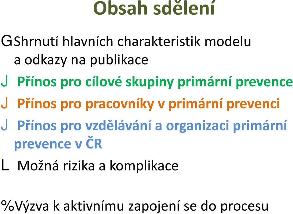 pracovníky v primární prevenci J Přínos pro vzdělávání a organizaci