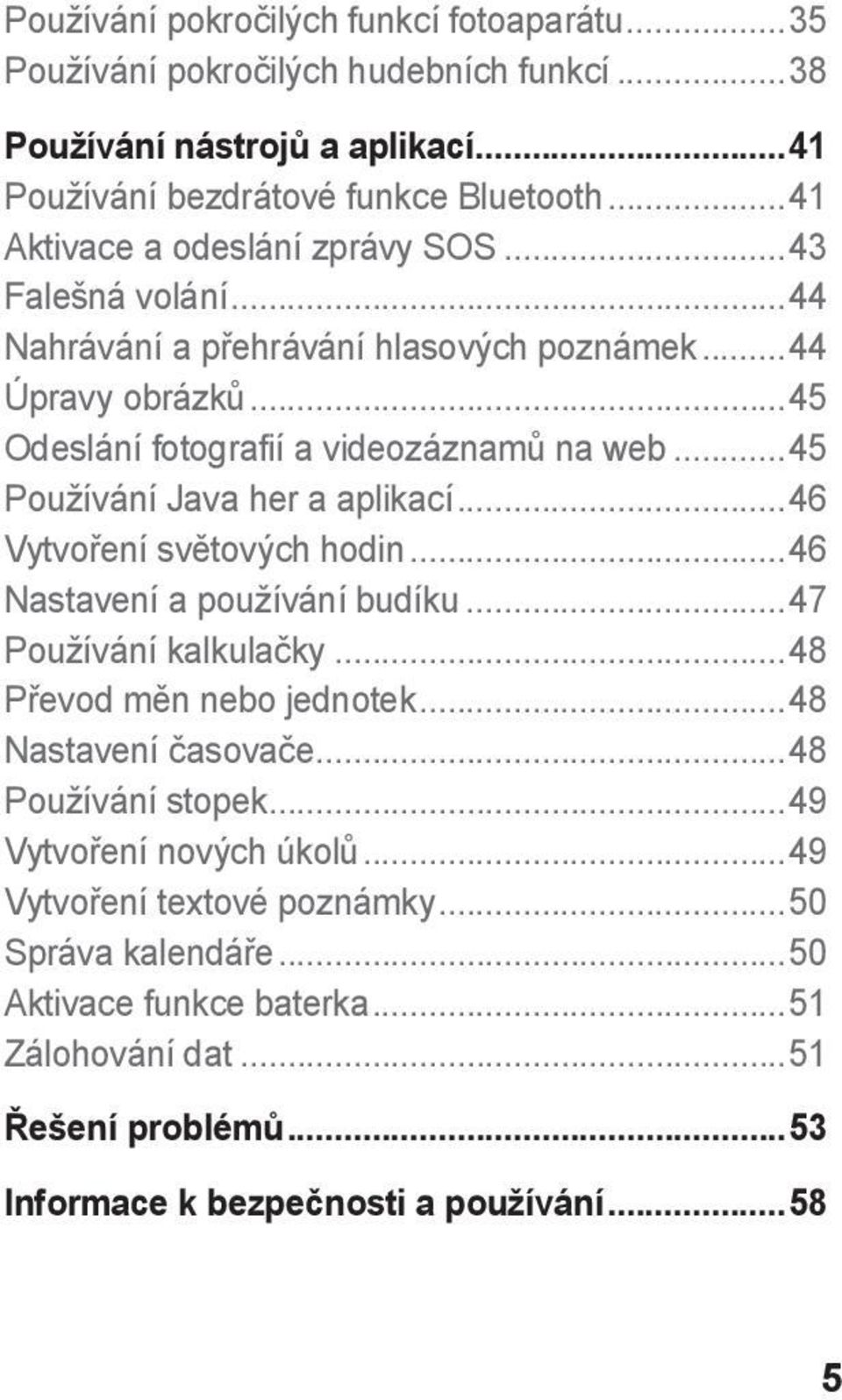 ..45 Používání Java her a aplikací...46 Vytvoření světových hodin...46 Nastavení a používání budíku...47 Používání kalkulačky...48 Převod měn nebo jednotek...48 Nastavení časovače.