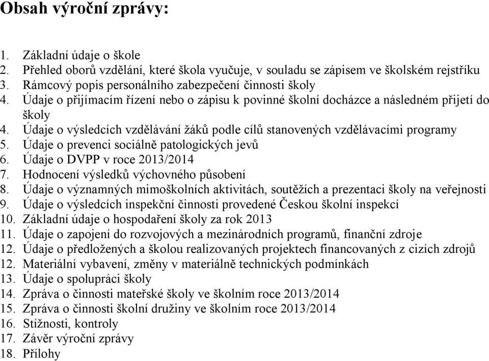 Údaje o prevenci sociálně patologických jevů 6. Údaje o DVPP v roce 2013/2014 7. Hodnocení výsledků výchovného působení 8.