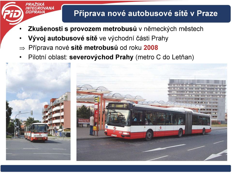 sítě ve východní části Prahy Příprava nové sítě metrobusů