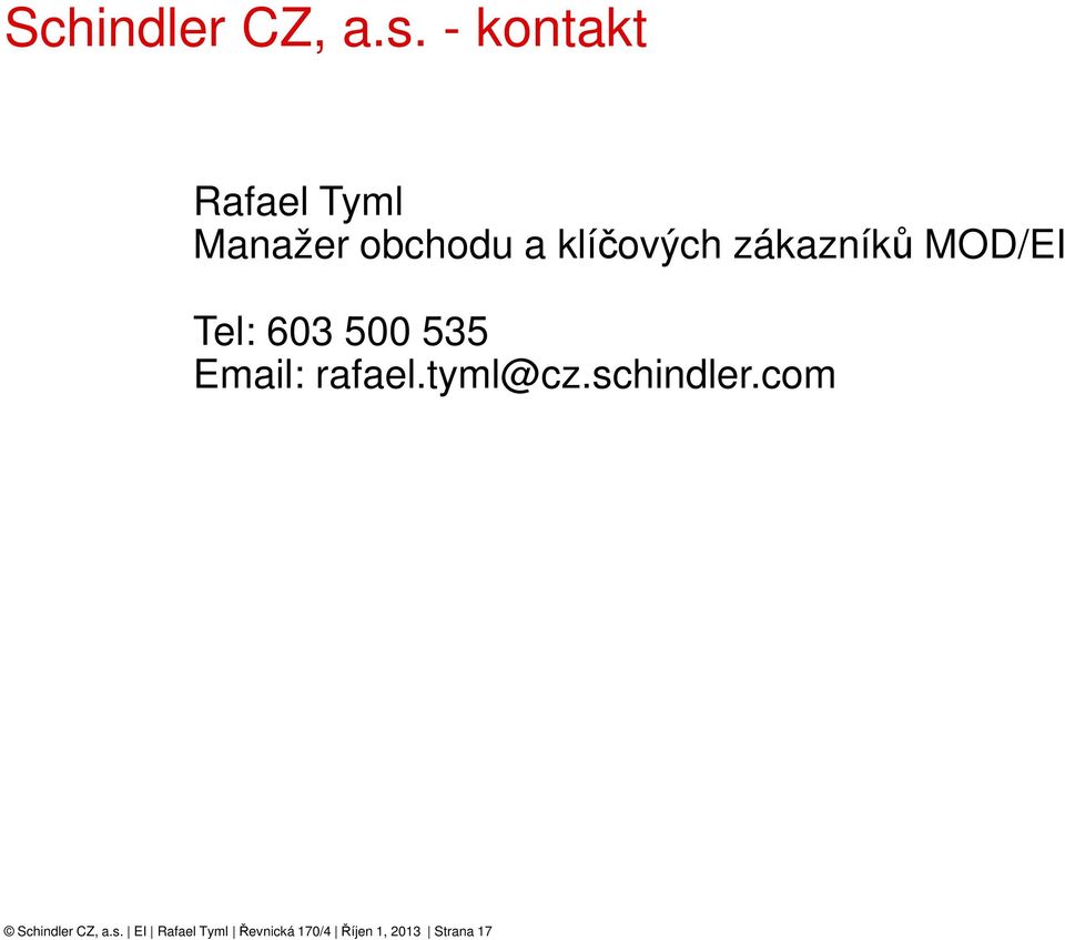 zákazníků MOD/EI Tel: 603 500 535 Email: rafael.