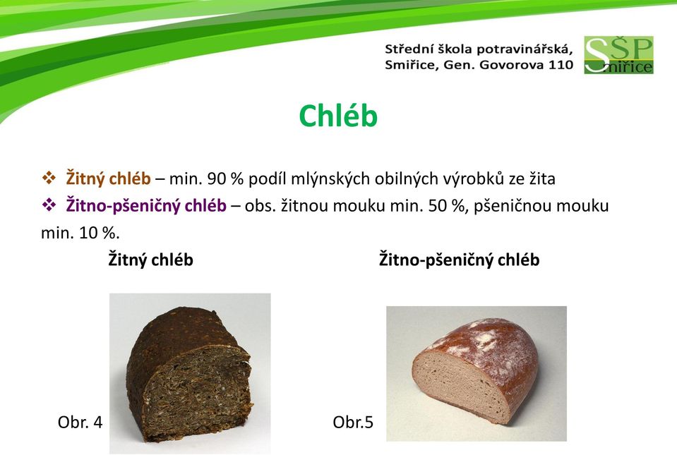 Žitno-pšeničný chléb obs. žitnou mouku min.