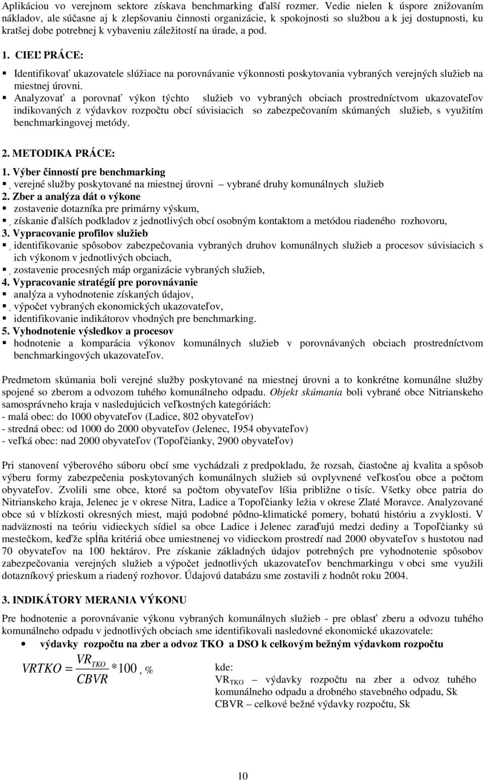 a pod. 1. CIEĽ PRÁCE: Identifikovať ukazovatele slúžiace na porovnávanie výkonnosti poskytovania vybraných verejných služieb na miestnej úrovni.