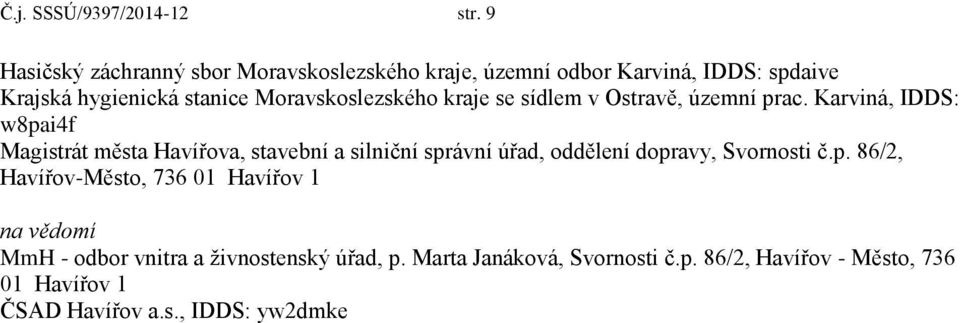 Moravskoslezského kraje se sídlem v Ostravě, územní prac.