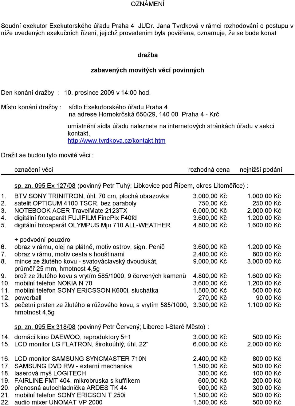 dražby : 10. prosince 2009 v 14:00 hod.