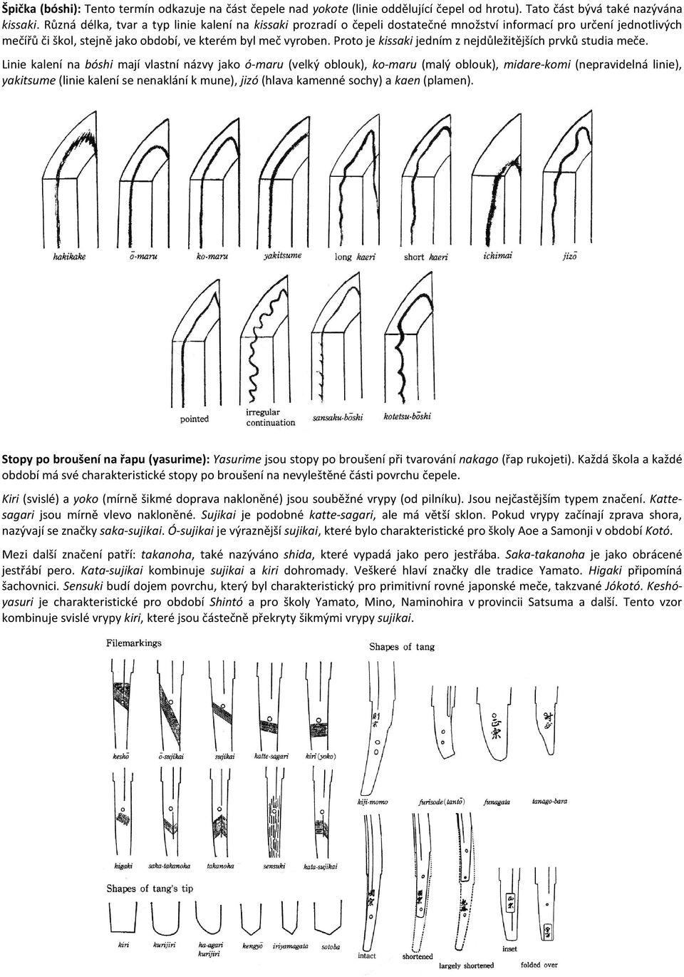 Proto je kissaki jedním z nejdůležitějších prvků studia meče.