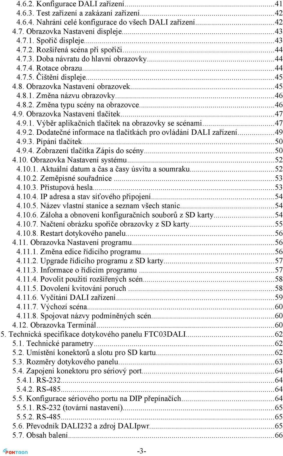 Změna názvu obrazovky...46 4.8.2. Změna typu scény na obrazovce...46 4.9. Obrazovka Nastavení tlačítek...47 4.9.1. Výběr aplikačních tlačítek na obrazovky se scénami...47 4.9.2. Dodatečné informace na tlačítkách pro ovládání DALI zařízení.