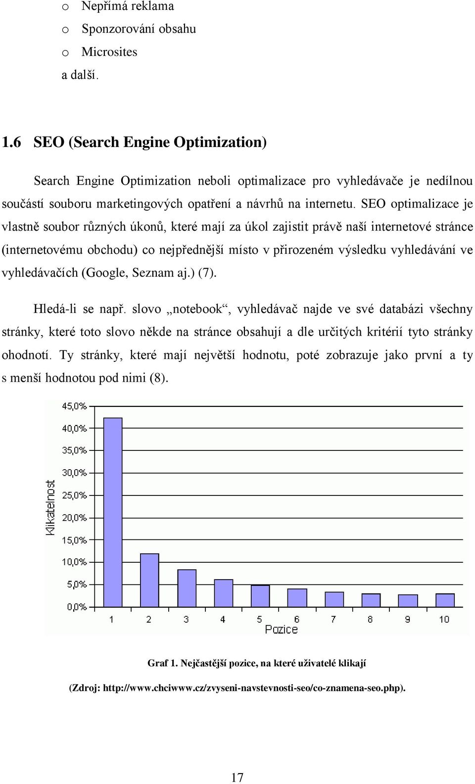 SEO optimalizace je vlastně soubor různých úkonů, které mají za úkol zajistit právě naší internetové stránce (internetovému obchodu) co nejpřednější místo v přirozeném výsledku vyhledávání ve