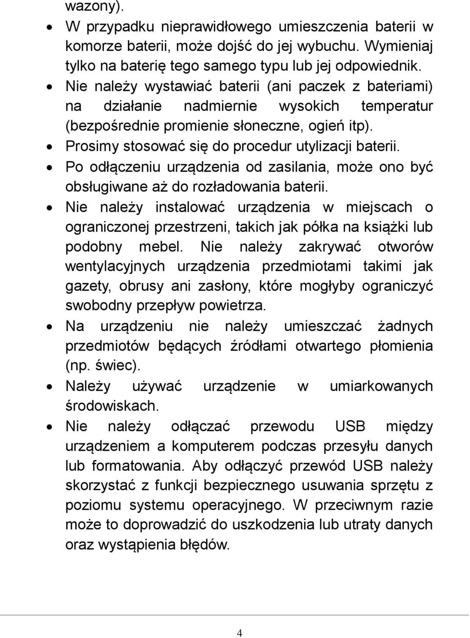 Po odłączeniu urządzenia od zasilania, może ono być obsługiwane aż do rozładowania baterii.