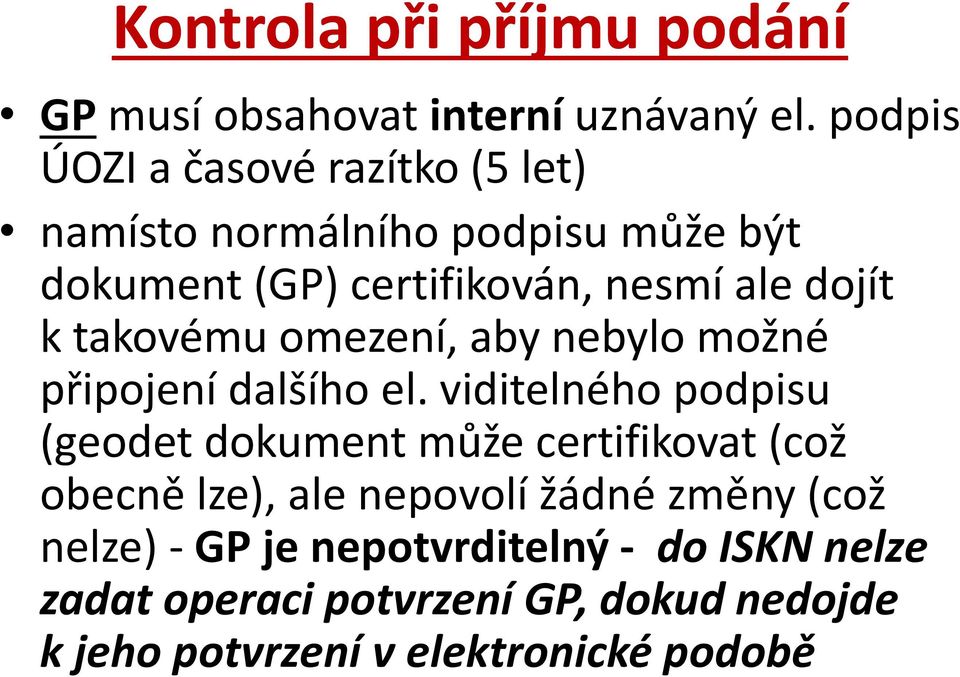 k takovému omezení, aby nebylo možné připojení dalšího el.