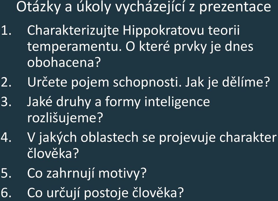 O které prvky je dnes obohacena? 2. Určete pojem schopnosti. Jak je dělíme? 3.