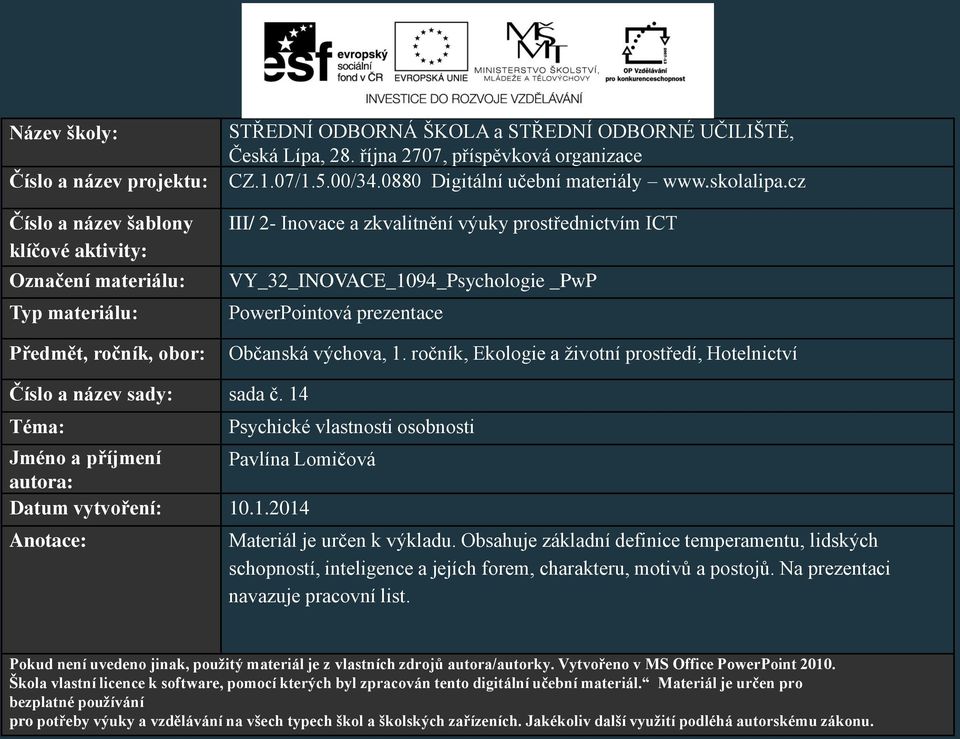 cz III/ 2- Inovace a zkvalitnění výuky prostřednictvím ICT VY_32_INOVACE_1094_Psychologie _PwP PowerPointová prezentace Občanská výchova, 1.