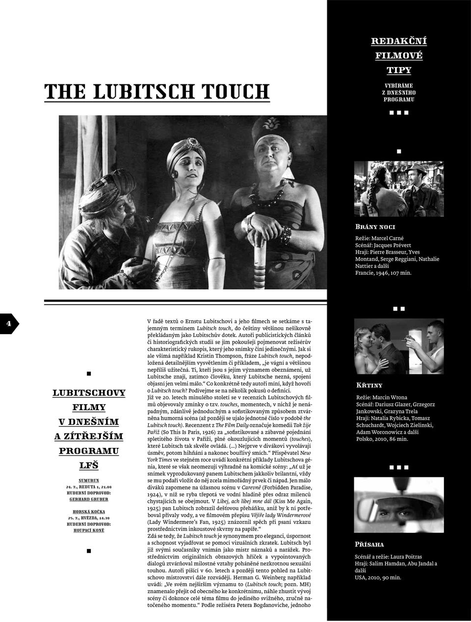 30 hudební doprovod: Houpací koně V řadě textů o Ernstu Lubitschovi a jeho filmech se setkáme s tajemným termínem Lubitsch touch, do češtiny většinou nešikovně překládaným jako Lubitschův dotek.
