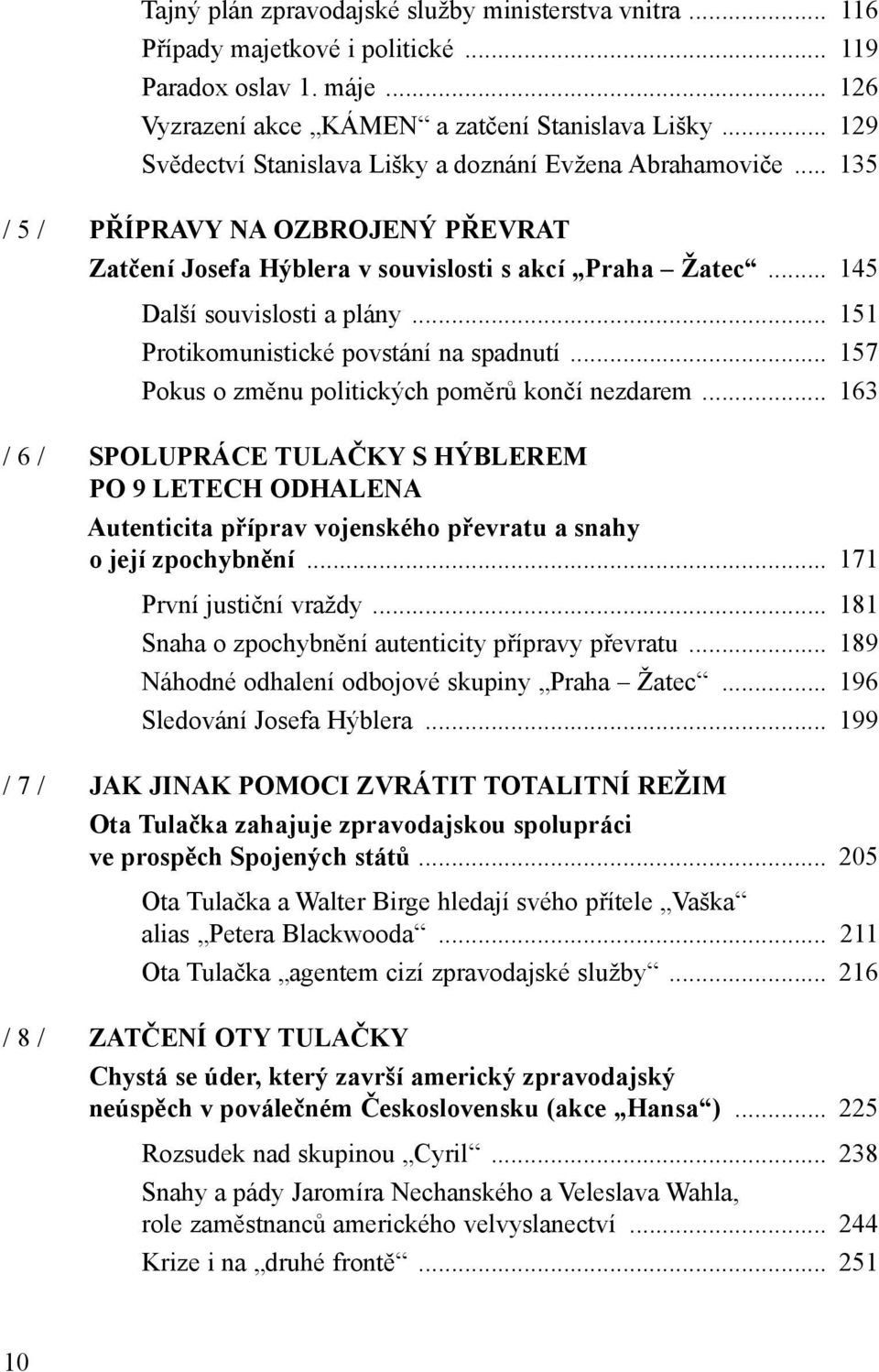 .. 151 Protikomunistické povstání na spadnutí... 157 Pokus o změnu politických poměrů končí nezdarem.