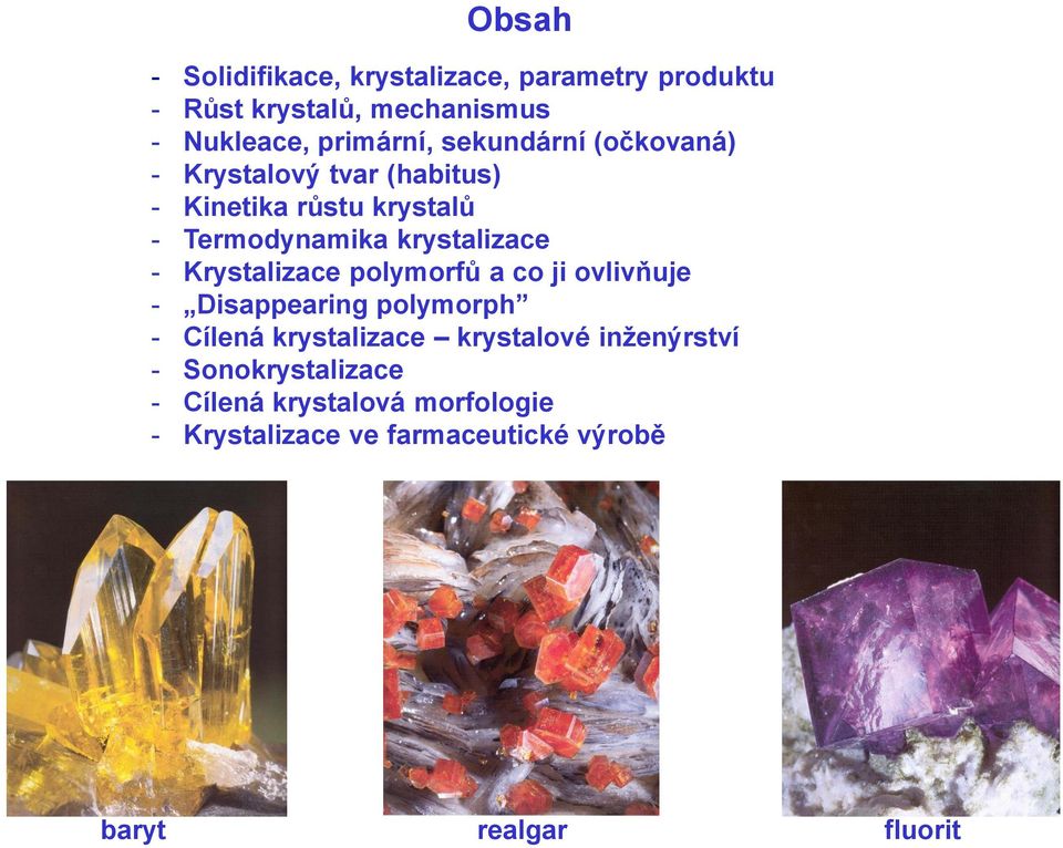 Krystalizace polymorfů a co ji ovlivňuje - Disappearing polymorph - Cílená krystalizace krystalové