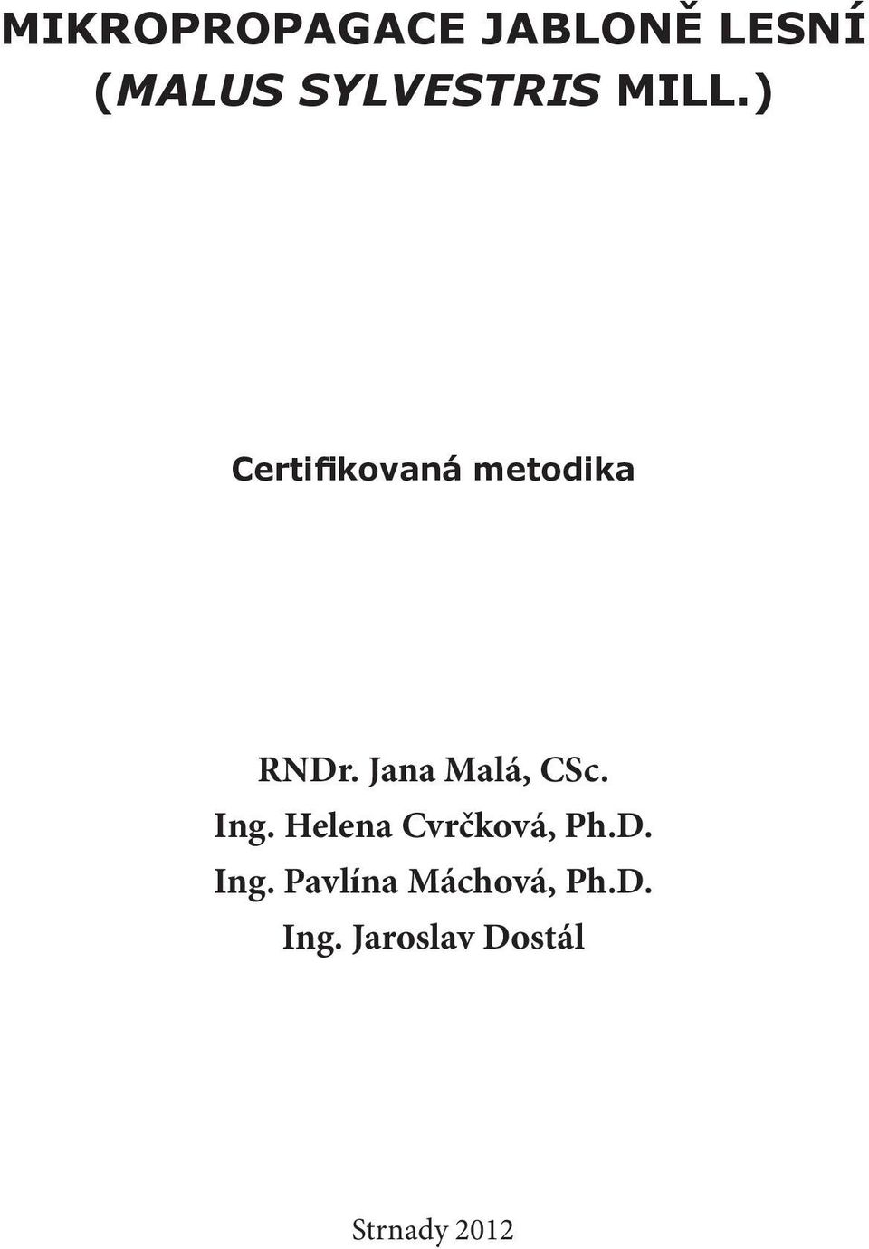 Jana Malá, CSc. Ing. Helena Cvrčková, Ph.D.