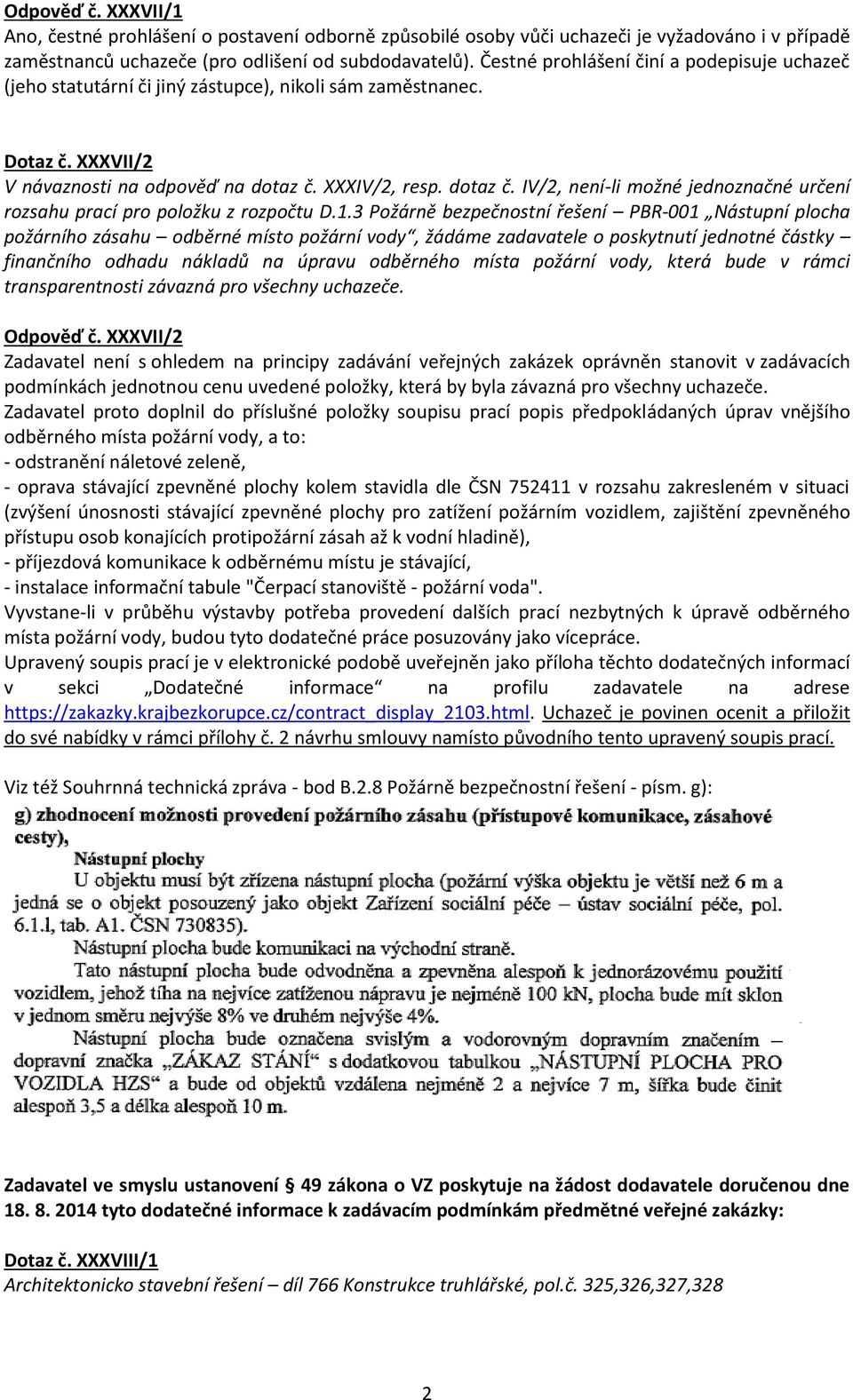 XXXIV/2, resp. dotaz č. IV/2, není-li možné jednoznačné určení rozsahu prací pro položku z rozpočtu D.1.