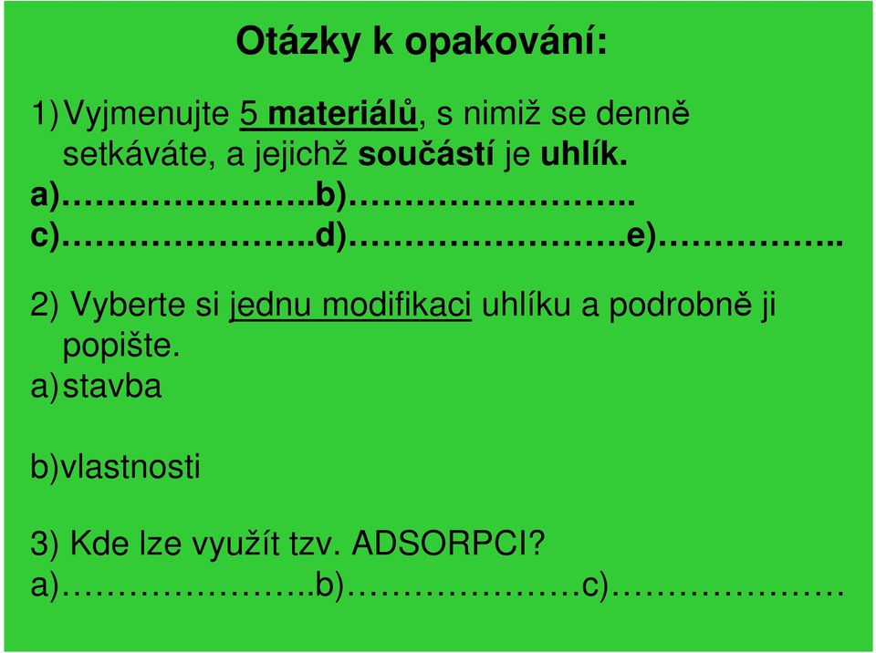 . 2) Vyberte si jednu modifikaci uhlíku a podrobně ji popište.