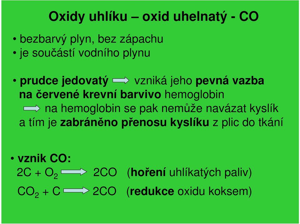 hemoglobin se pak nemůže navázat kyslík a tím je zabráněno přenosu kyslíku z plic do