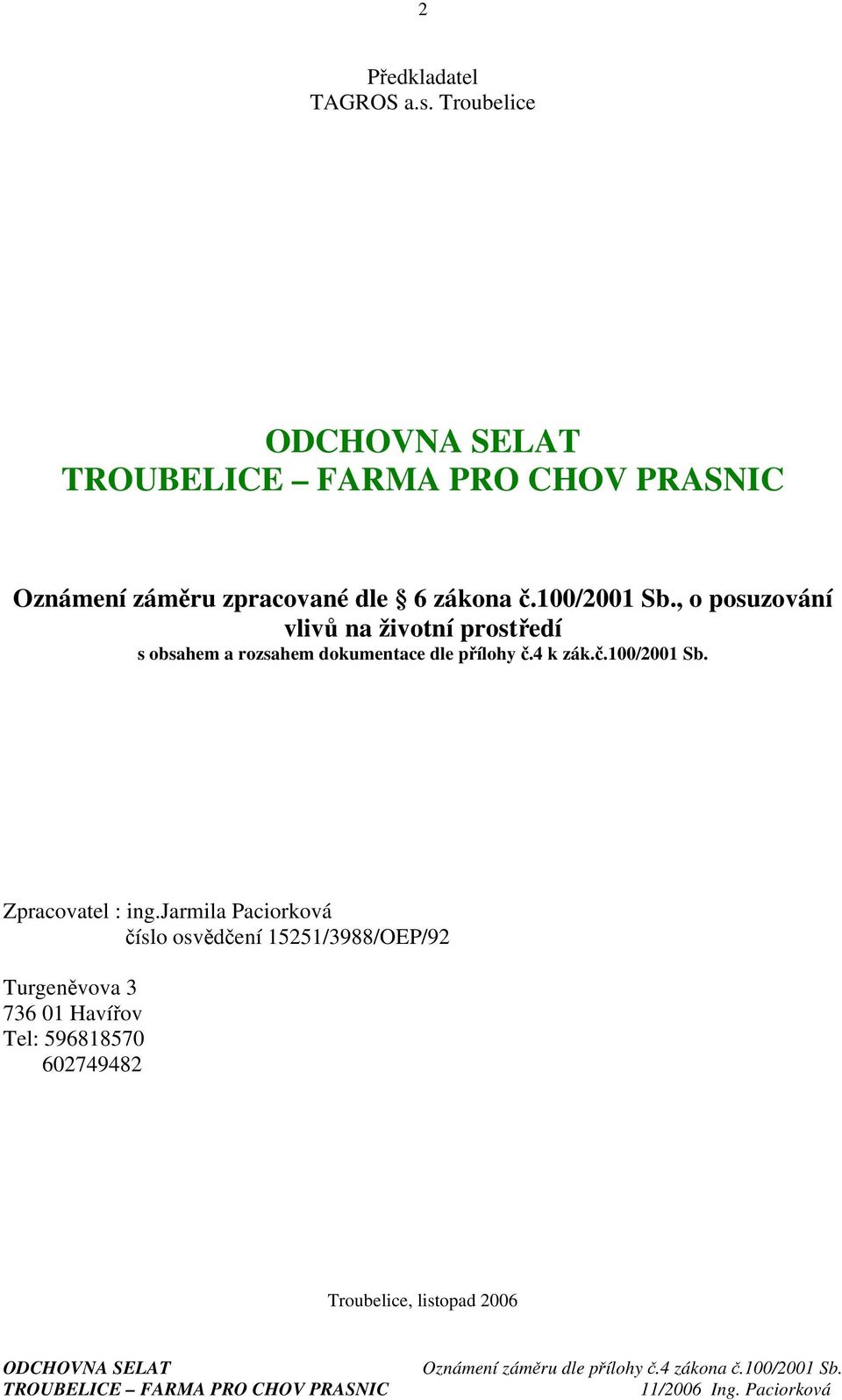 , o posuzování vlivů na životní prostředí s obsahem a rozsahem dokumentace dle přílohy č.