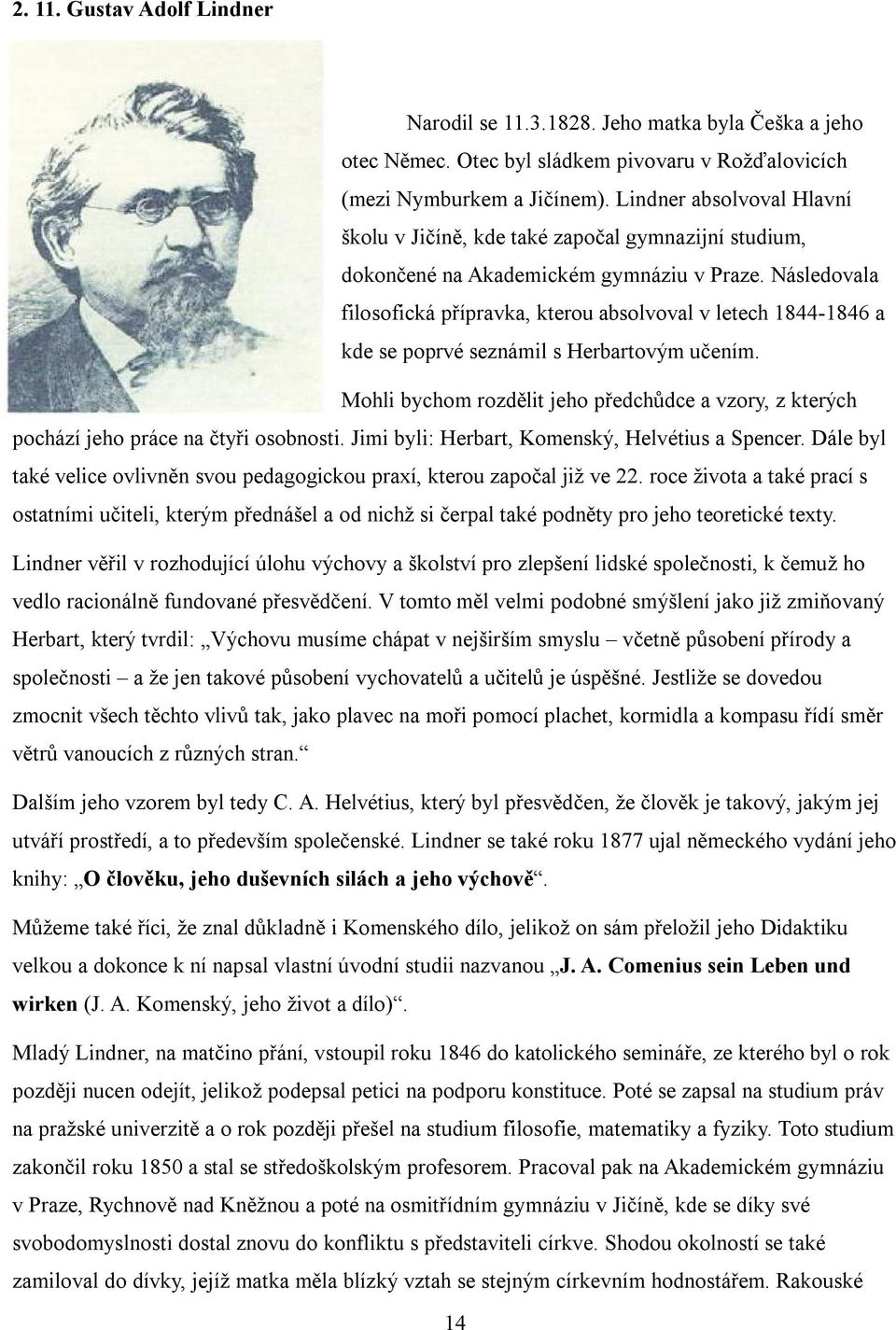 Následovala filosofická přípravka, kterou absolvoval v letech 1844-1846 a kde se poprvé seznámil s Herbartovým učením.