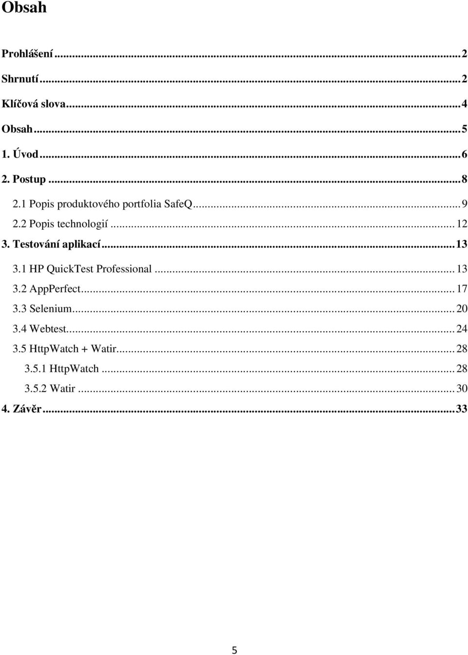 .. 13 3.1 HP QuickTest Professional... 13 3.2 AppPerfect... 17 3.3 Selenium... 20 3.