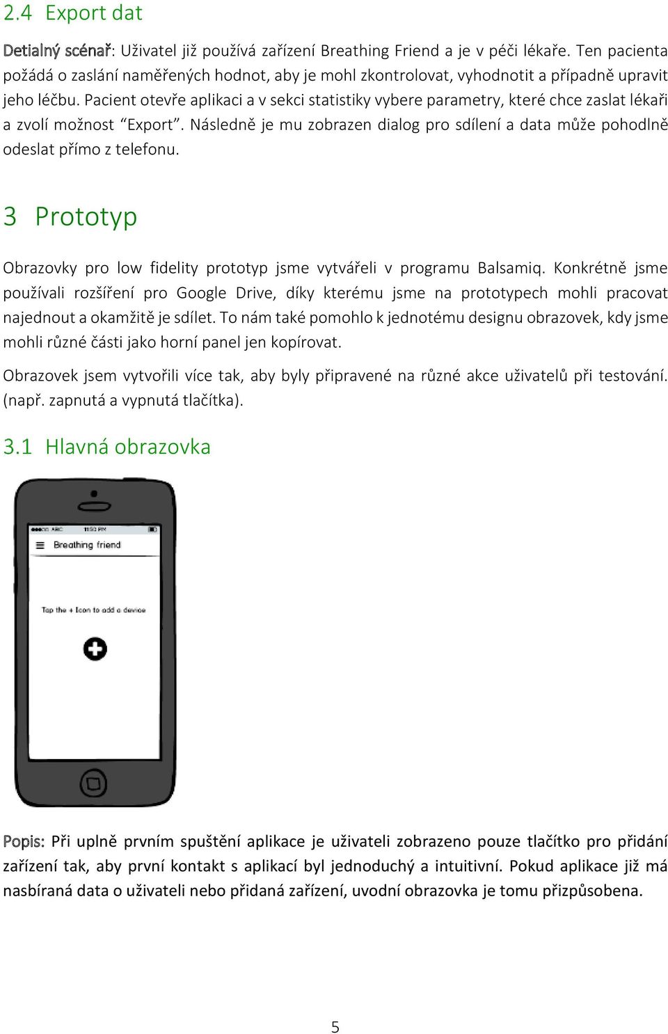 Pacient otevře aplikaci a v sekci statistiky vybere parametry, které chce zaslat lékaři a zvolí možnost Export.