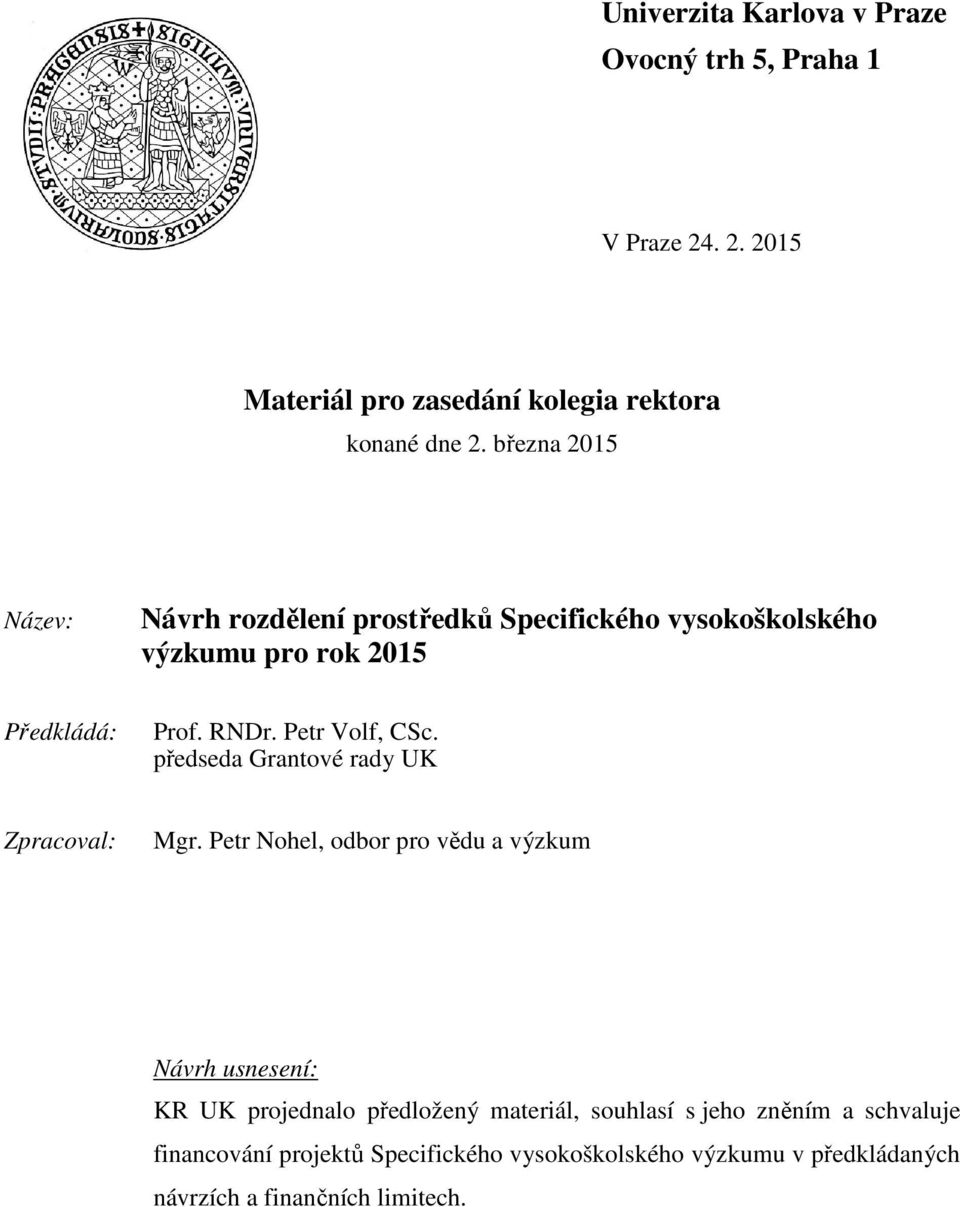 Petr Volf, CSc. předseda Grantové rady UK Zpracoval: Mgr.