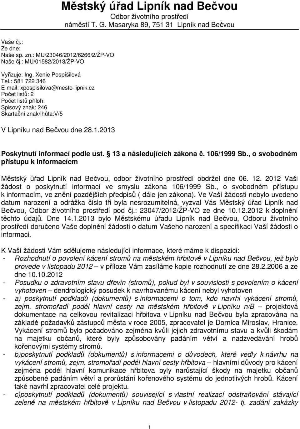 Masaryka 89, 751 31 Lipník nad Bečvou Poskytnutí informací podle ust. 13 a následujících zákona č. 106/1999 Sb.