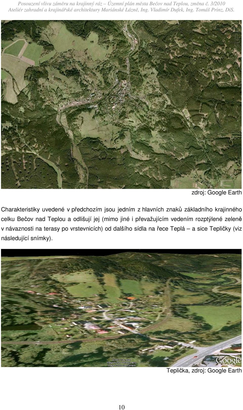 vedením rozptýlené zeleně v návaznosti na terasy po vrstevnicích) od dalšího sídla na