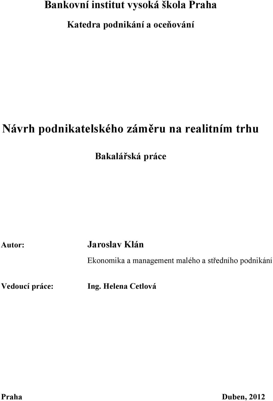 Bakalářská práce Autor: Jaroslav Klán Ekonomika a management