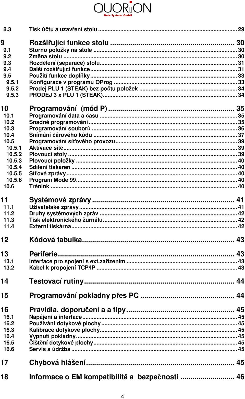 .. 35 10.2 Snadné programování... 35 10.3 Programování souborů... 36 10.4 Snímání čárového kódu... 37 10.5 Programování síťového provozu... 39 10.5.1 Aktivace sítě... 39 10.5.2 Plovoucí stoly... 39 10.5.3 Plovoucí položky.