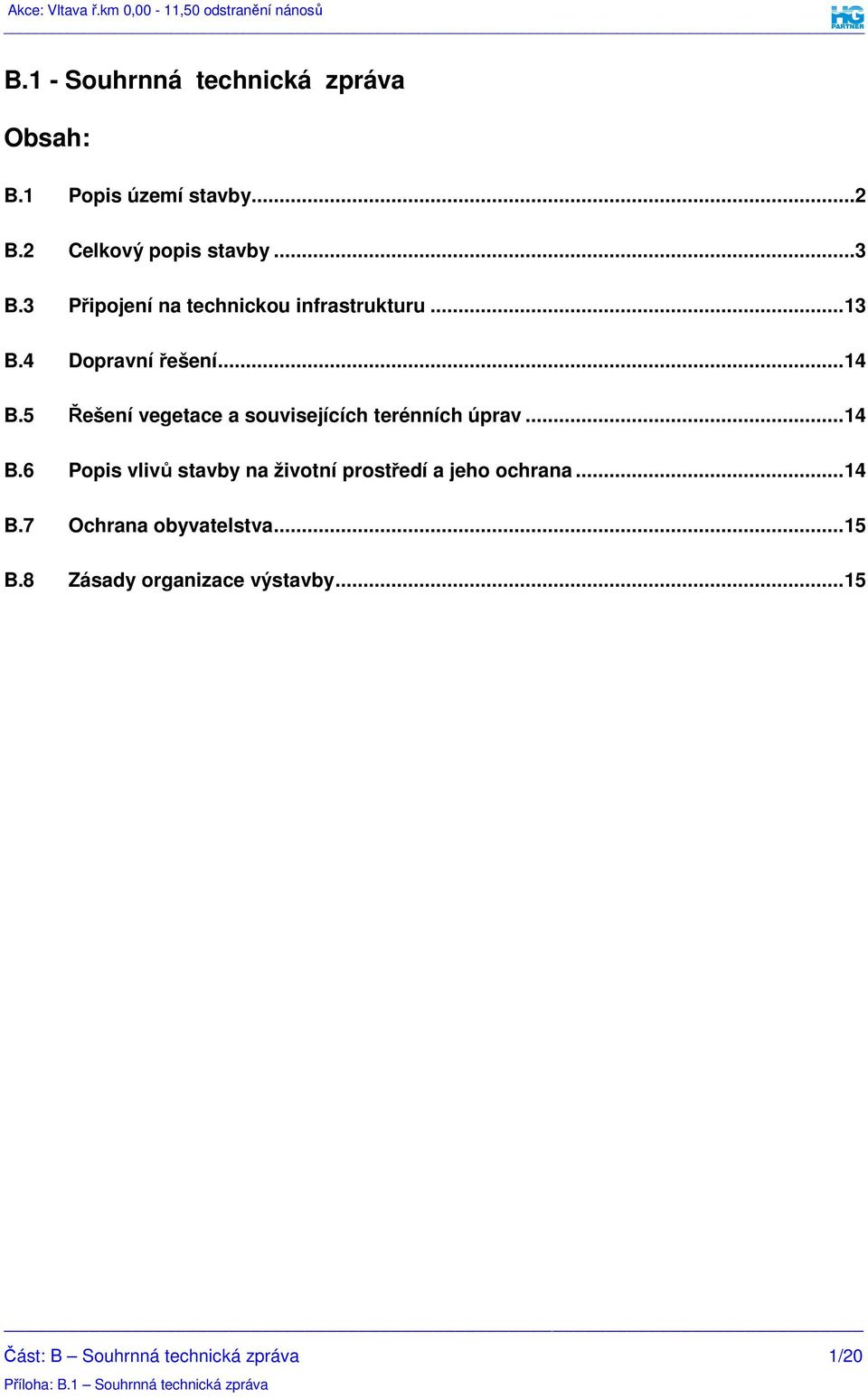 5 Řešení vegetace a souvisejících terénních úprav... 14 B.