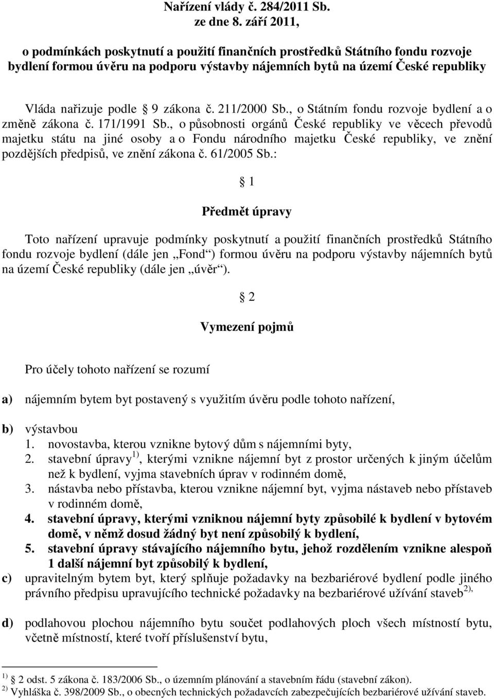 zákona č. 211/2000 Sb., o Státním fondu rozvoje bydlení a o změně zákona č. 171/1991 Sb.