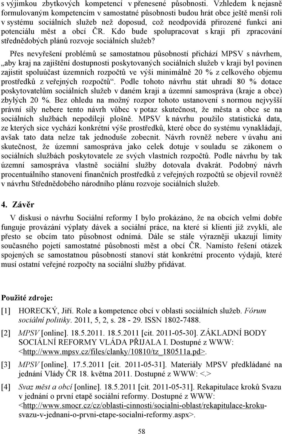 obcí ČR. Kdo bude spolupracovat s kraji při zpracování střednědobých plánů rozvoje sociálních služeb?