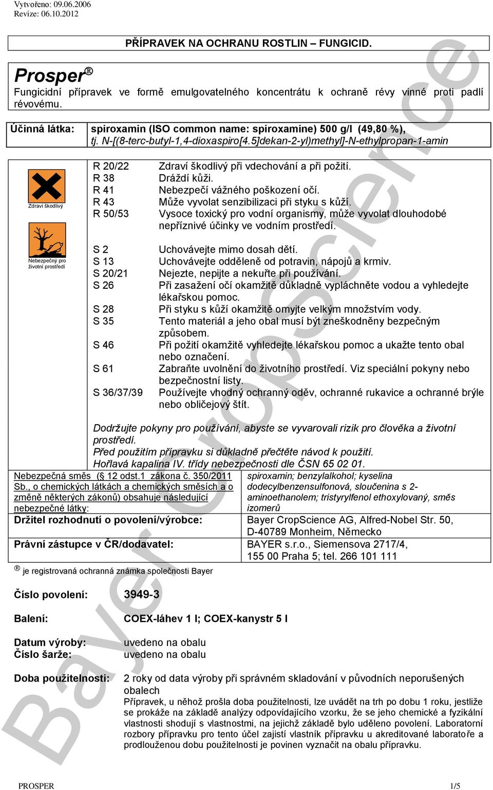 5]dekan-2-yl)methyl]-N-ethylpropan-1-amin Zdraví škodlivý Nebezpečný pro životní prostředí R 20/22 R 38 R 41 R 43 R 50/53 S 2 S 13 S 20/21 S 26 S 28 S 35 S 46 S 61 S 36/37/39 Zdraví škodlivý při