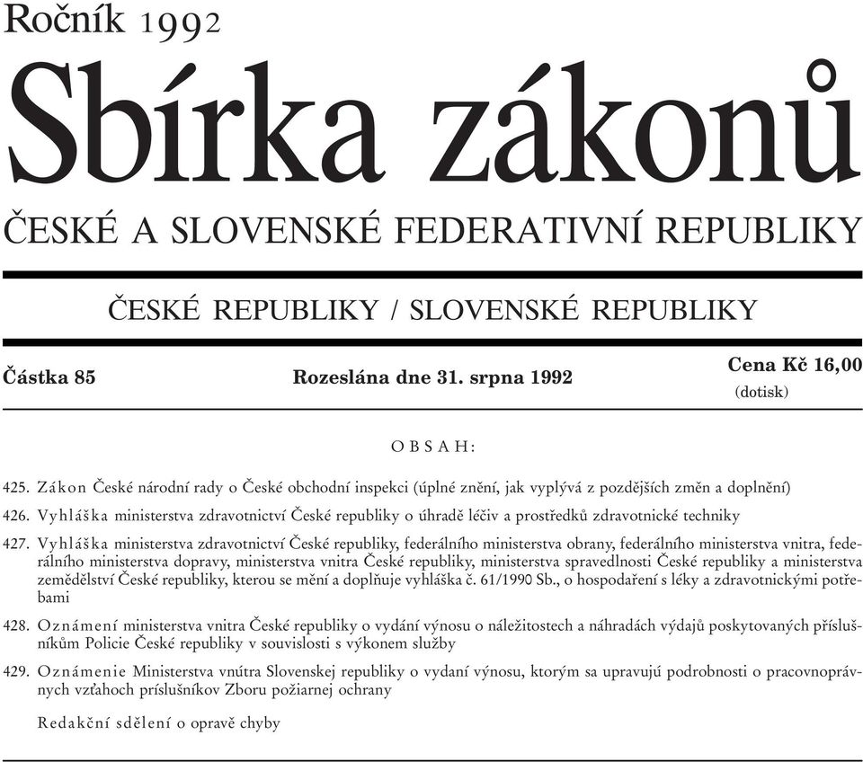 VyhlaΒ sο ka ministerstva zdravotnictvυβ CΟ eskeβ republiky o uβhradeο leβcοiv a prostrοedkuκ zdravotnickeβ techniky 427.