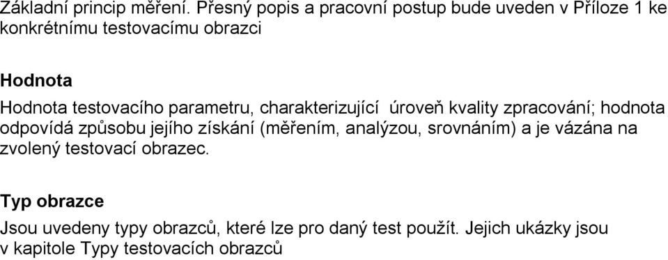 testovacího parametru, charakterizující úroveň kvality zpracování; hodnota odpovídá způsobu jejího získání