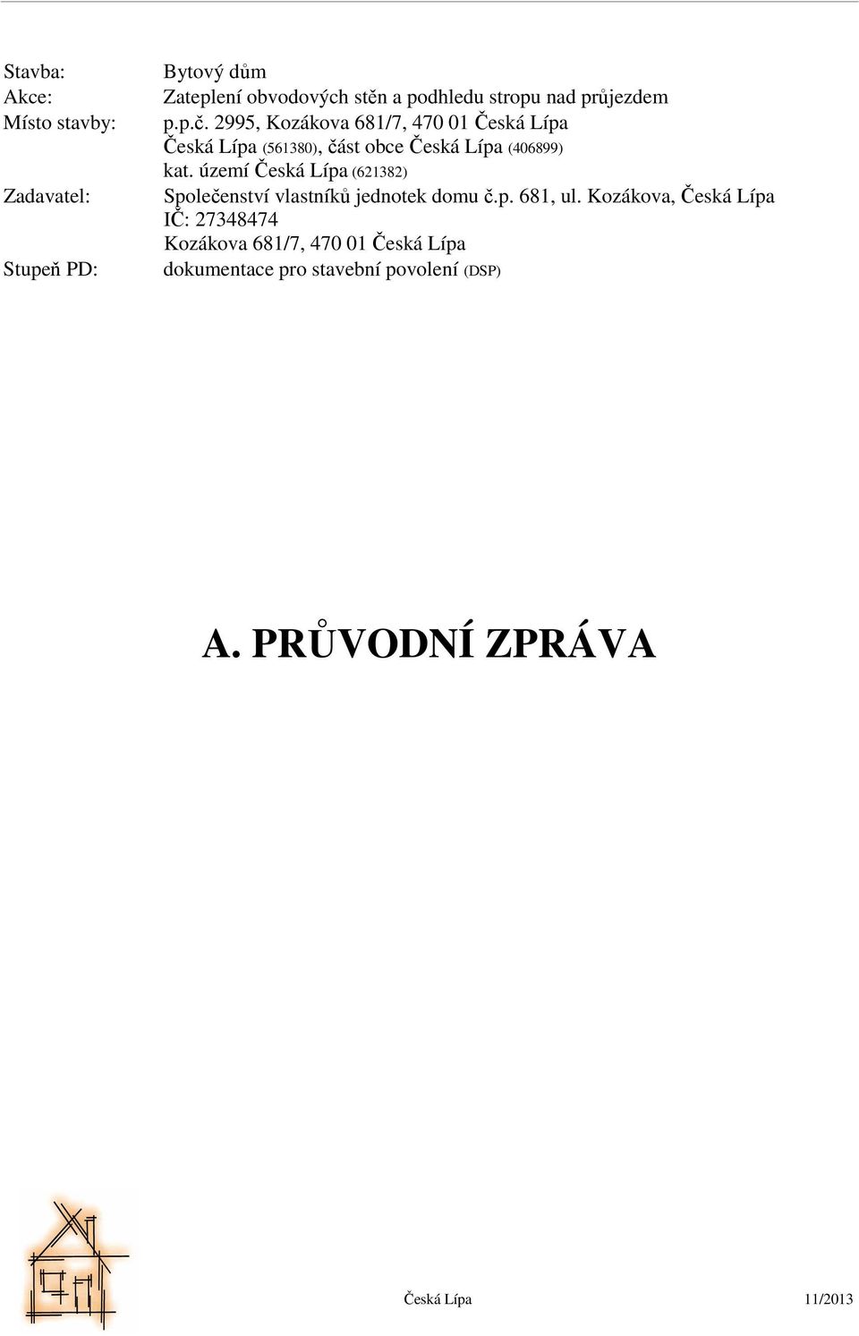 2995, Kozákova 681/7, 470 01 Česká Lípa Česká Lípa (561380), část obce Česká Lípa (406899) kat.