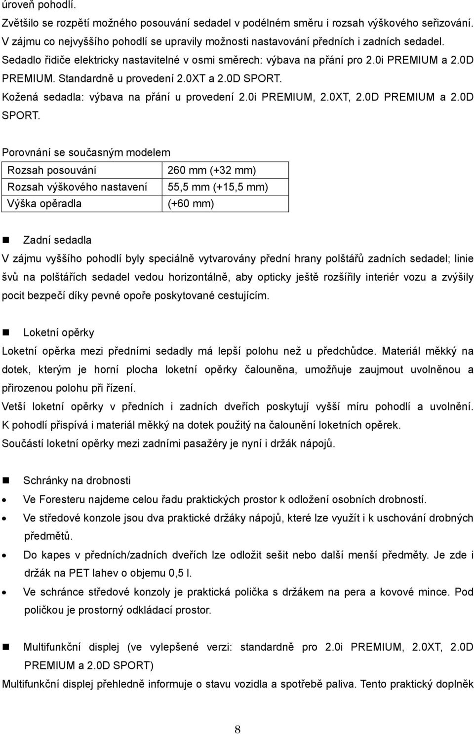 0i PREMIUM, 2.0XT, 2.0D PREMIUM a 2.0D SPORT.