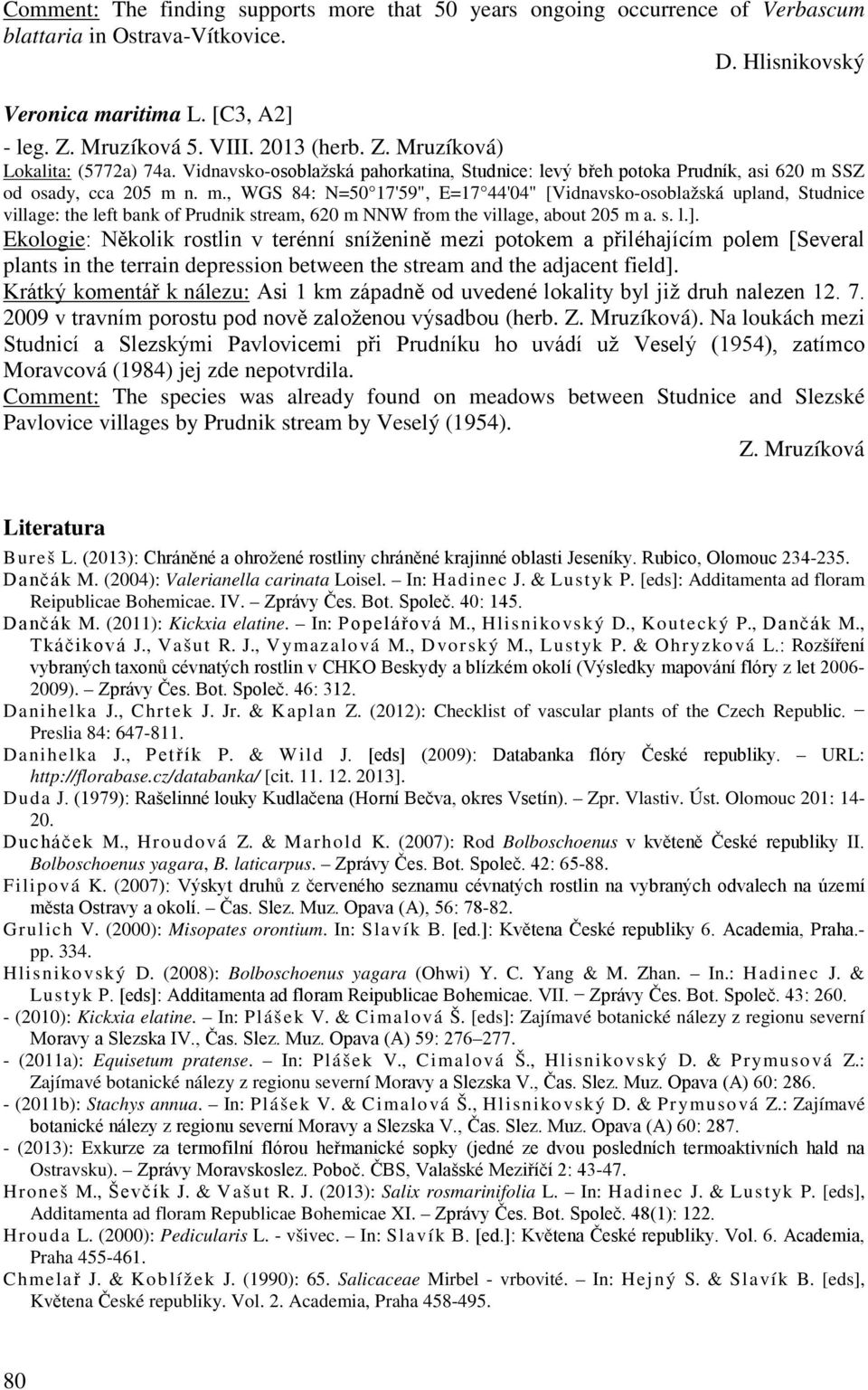 SSZ od osady, cca 205 m n. m., WGS 84: N=50 17'59", E=17 44'04" [Vidnavsko-osoblažská upland, Studnice village: the left bank of Prudnik stream, 620 m NNW from the village, about 205 m a. s. l.].