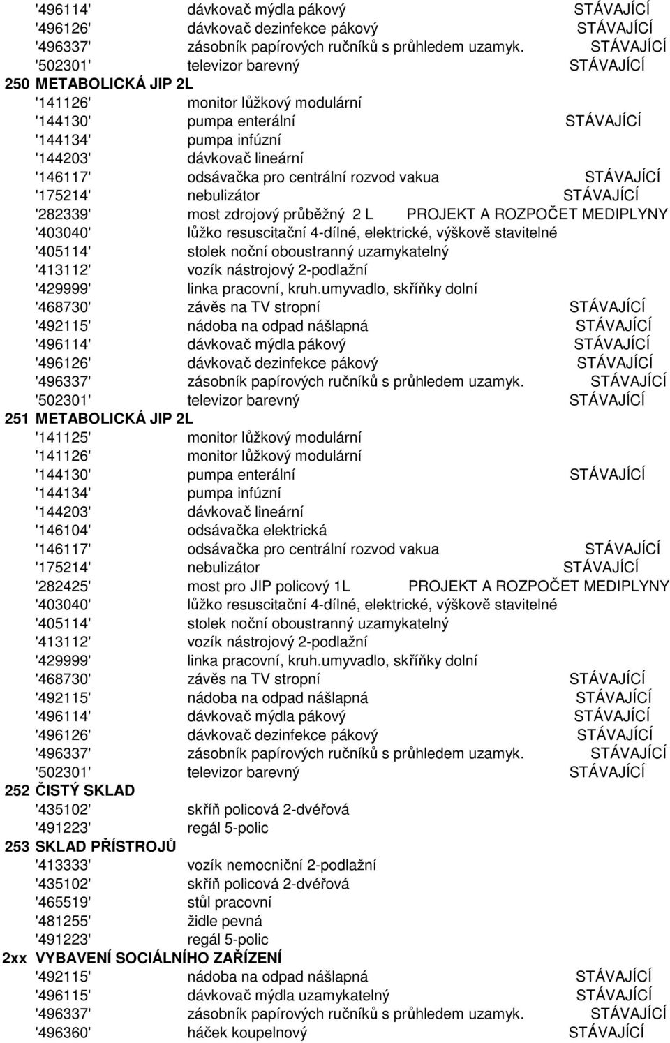 1L PROJEKT A ROZPOČET MEDIPLYNY '413112' '429999' linka pracovní, kruh.