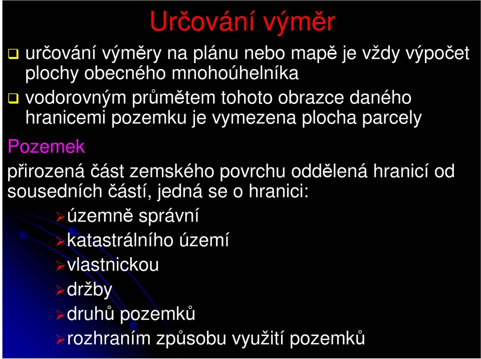 přirozená část zemského povrchu oddělená hranicí od sousedních částí, jedná se o hranici: